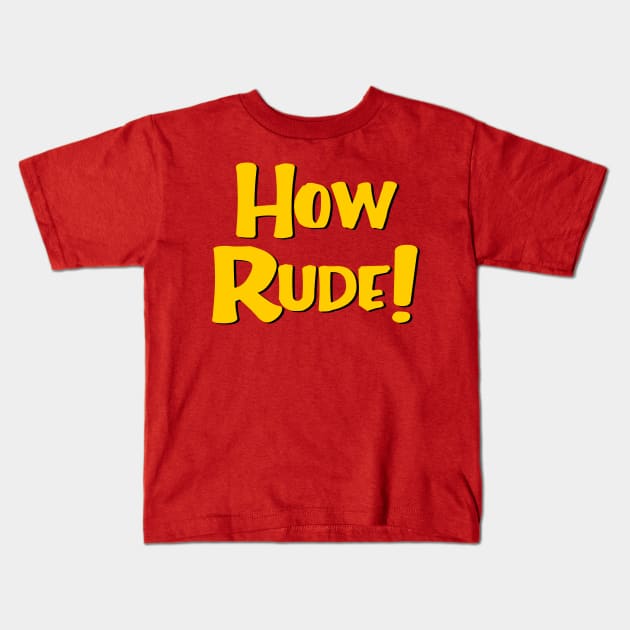 How Rude! Kids T-Shirt by masciajames